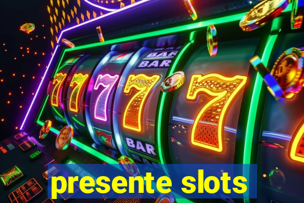 presente slots